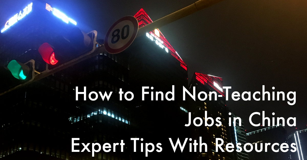 How to Find Non-Teaching Jobs in China - Expert Tips With Resources
